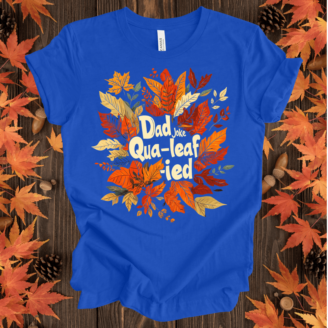 Dad Joke Qua-leaf-ied T-Shirt