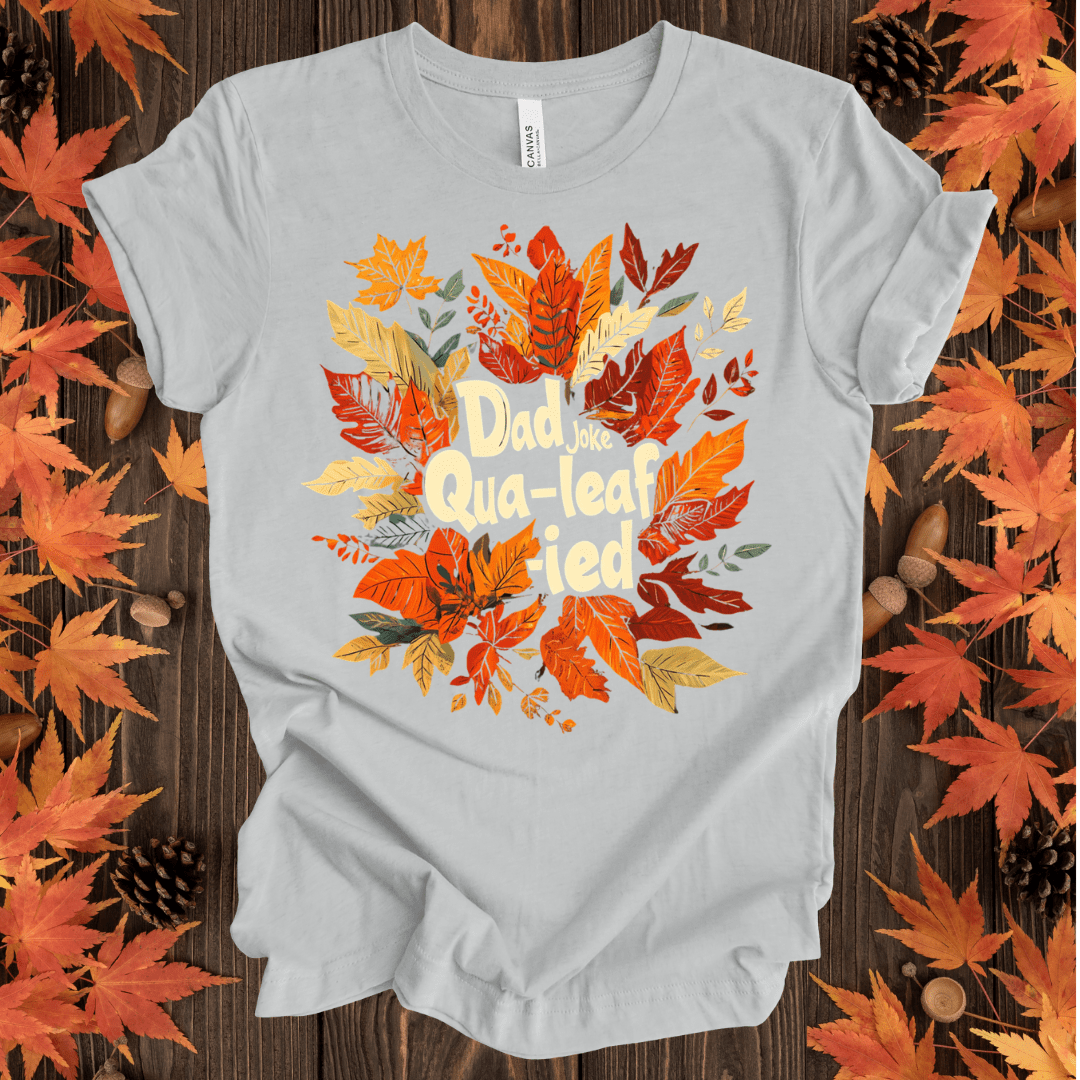 Dad Joke Qua-leaf-ied T-Shirt