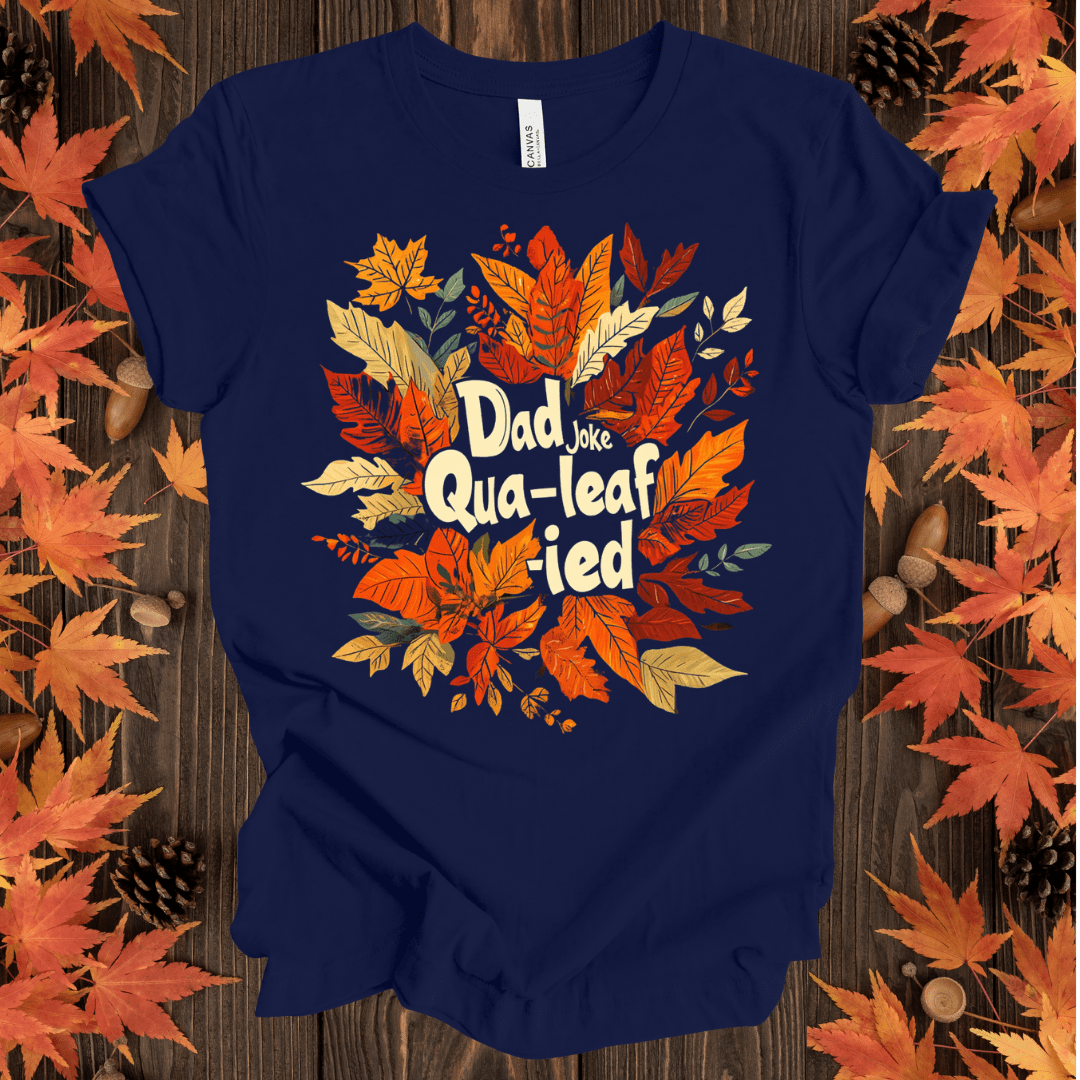 Dad Joke Qua-leaf-ied T-Shirt