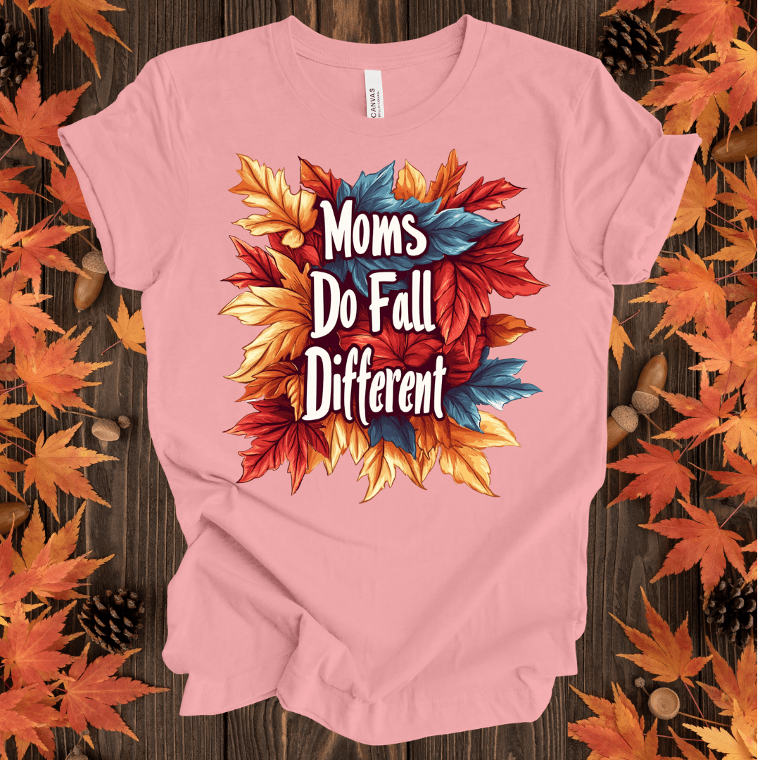 Moms Do Fall Different T-Shirt