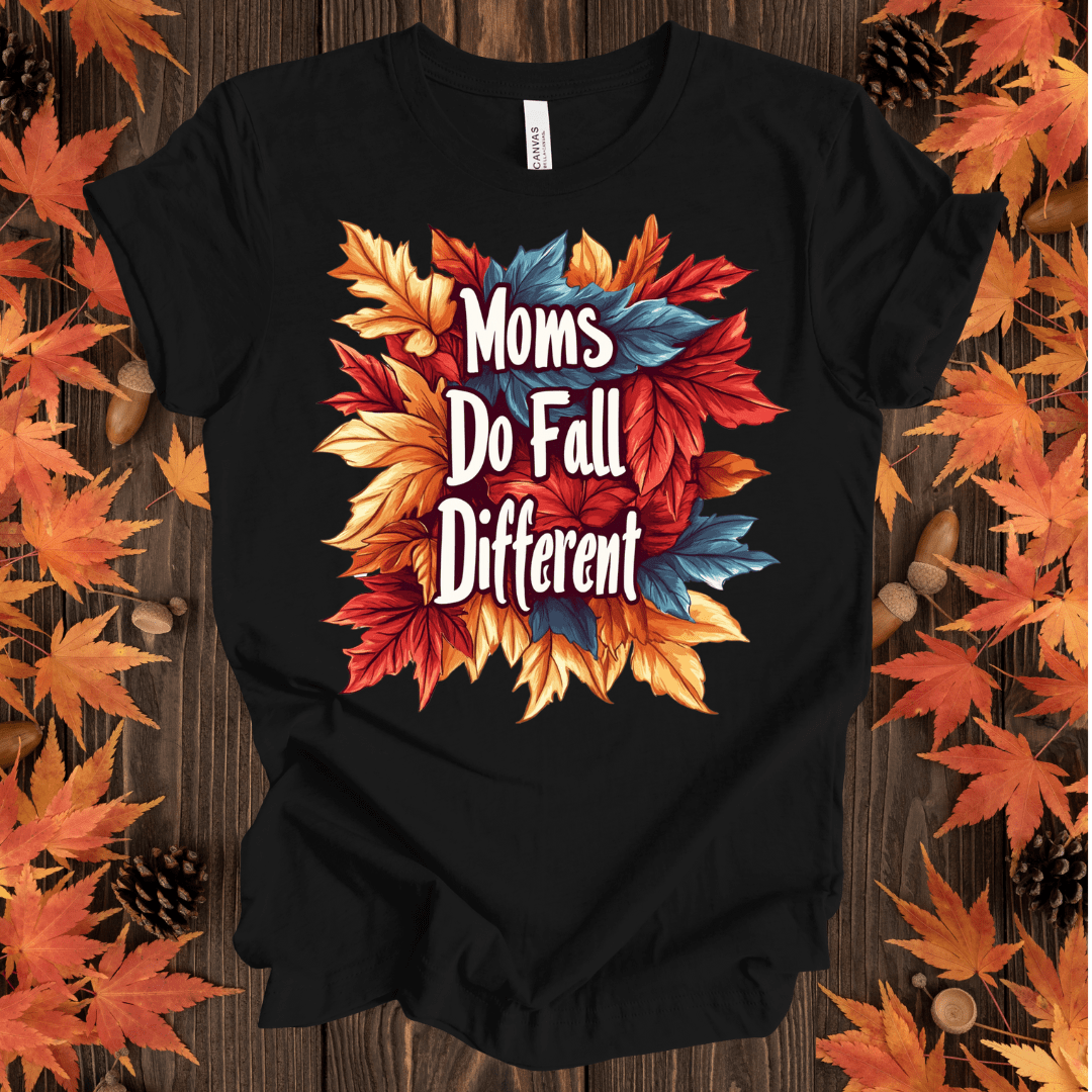 Moms Do Fall Different T-Shirt