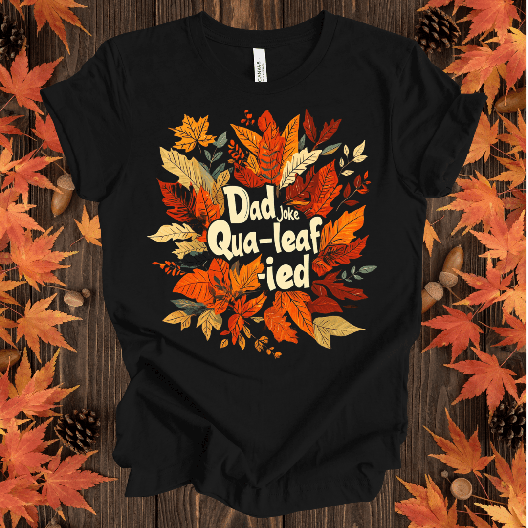 Dad Joke Qua-leaf-ied T-Shirt