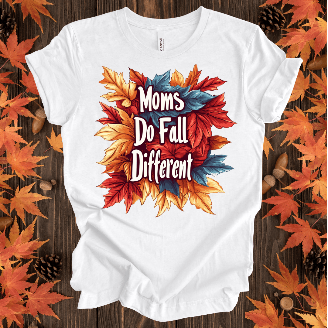 Moms Do Fall Different T-Shirt