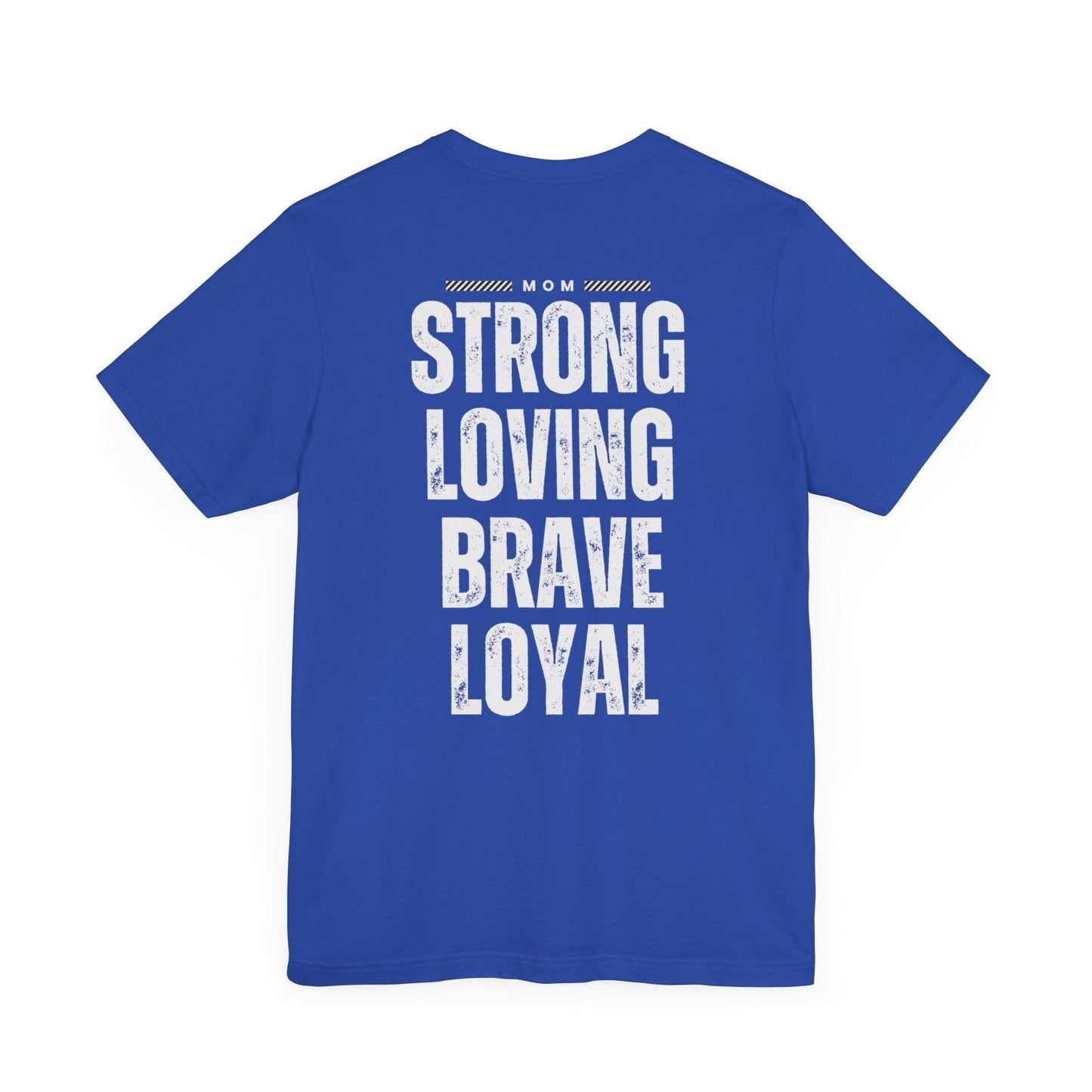 Mom - Strong Loving Brave Loyal