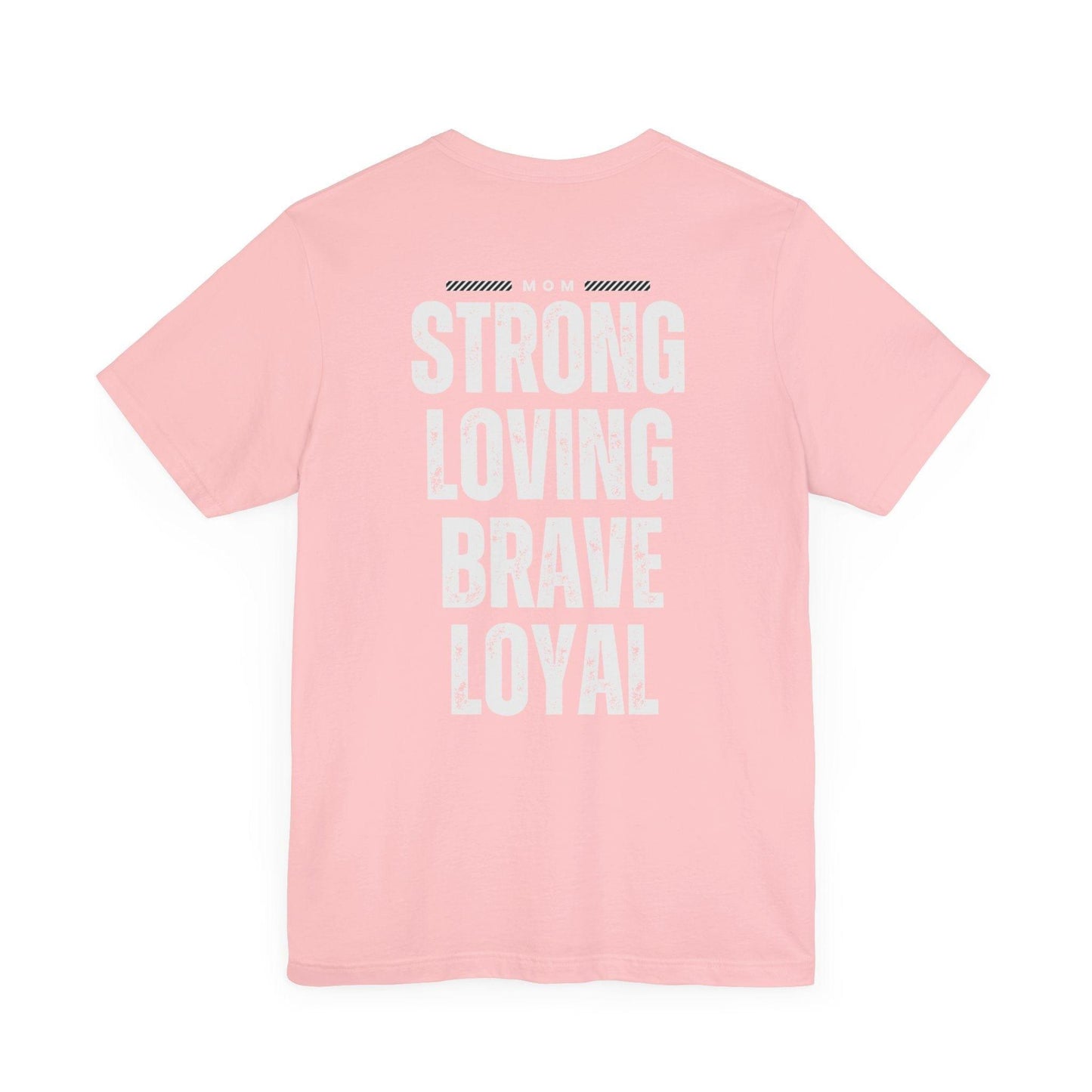 Mom - Strong Loving Brave Loyal