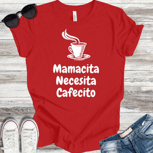 Mamacita Necesita Cafecito T-Shirt