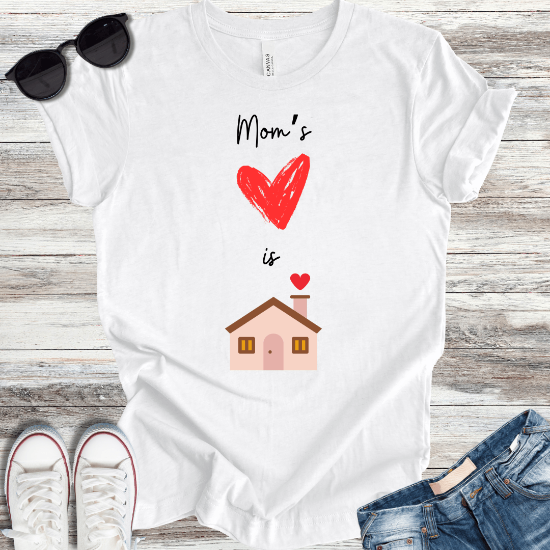 Mom's Heart is Home T-Shirt