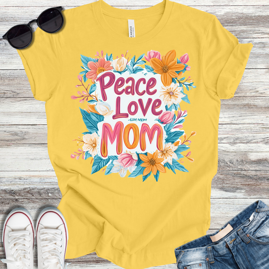 Peace Love Mom T-Shirt