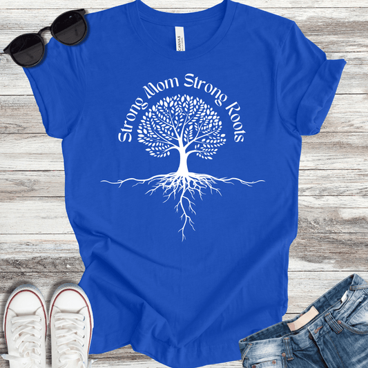 Strong Mom Strong Roots T-Shirt