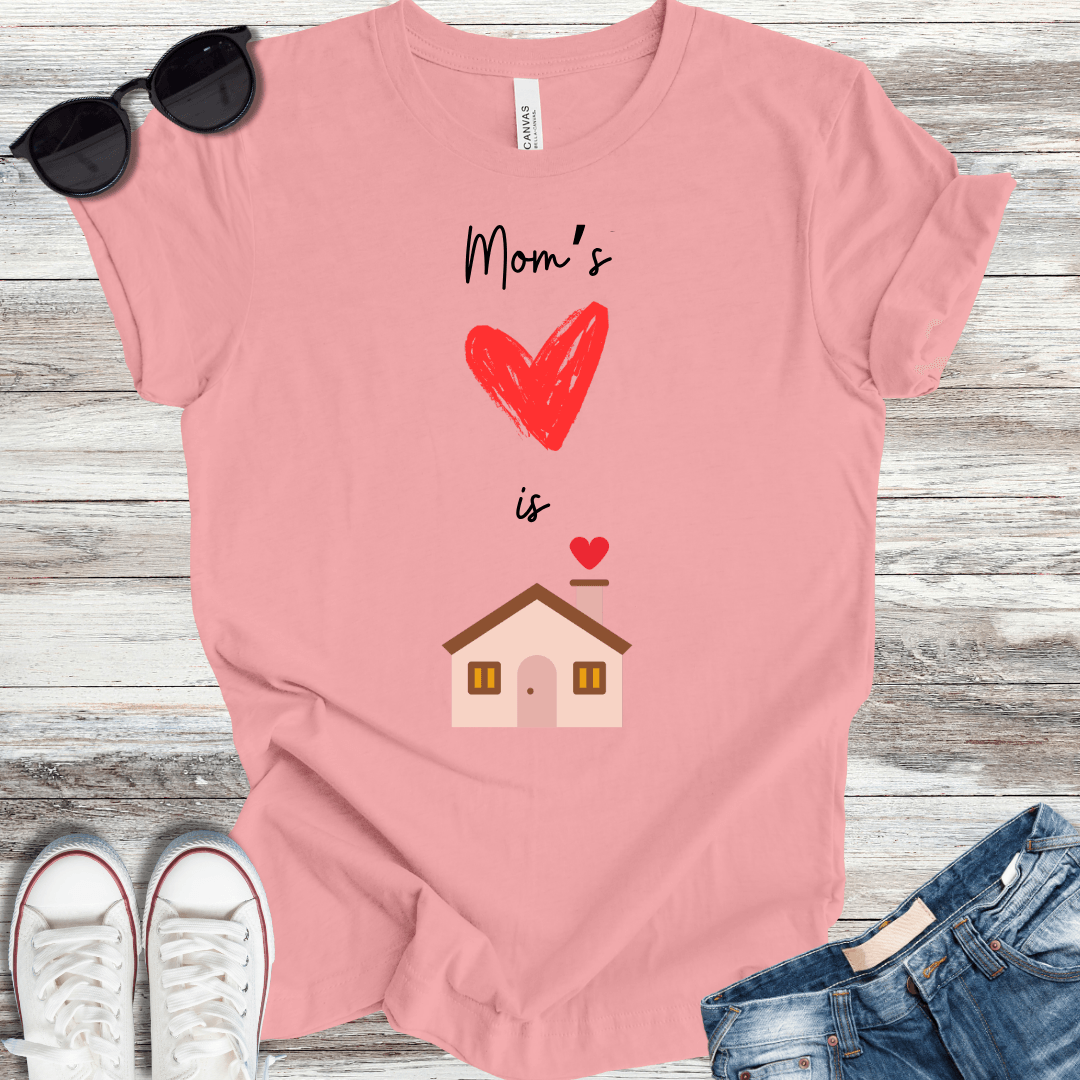 Mom's Heart is Home T-Shirt