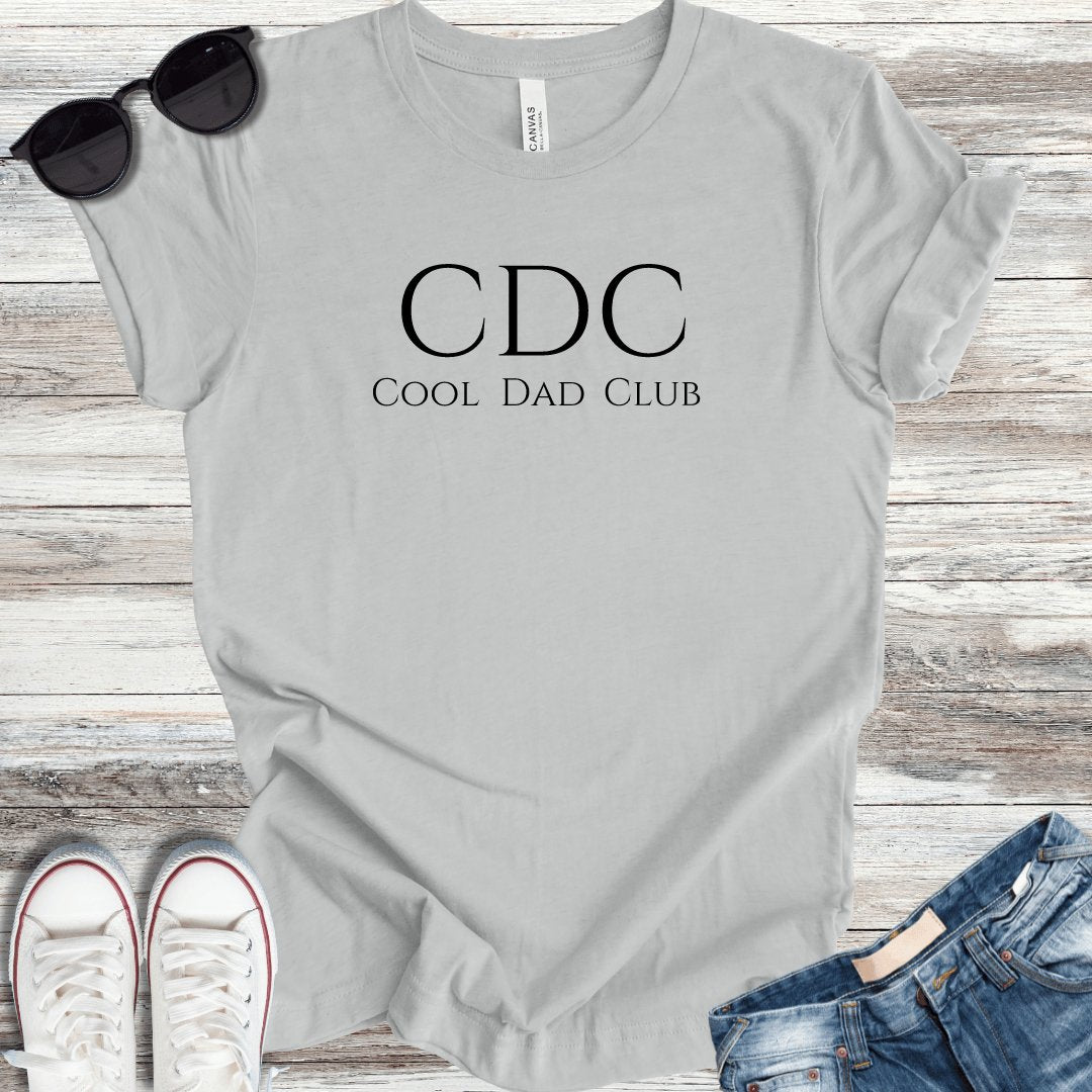 CDC: Cool Dad Club T-Shirt - ParenTEES