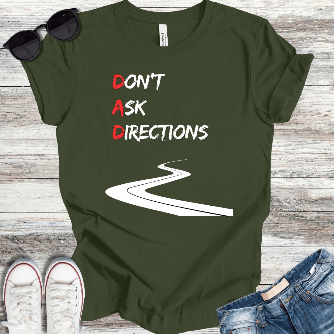 DAD: Don't Ask Directions T-Shirt - ParenTEES