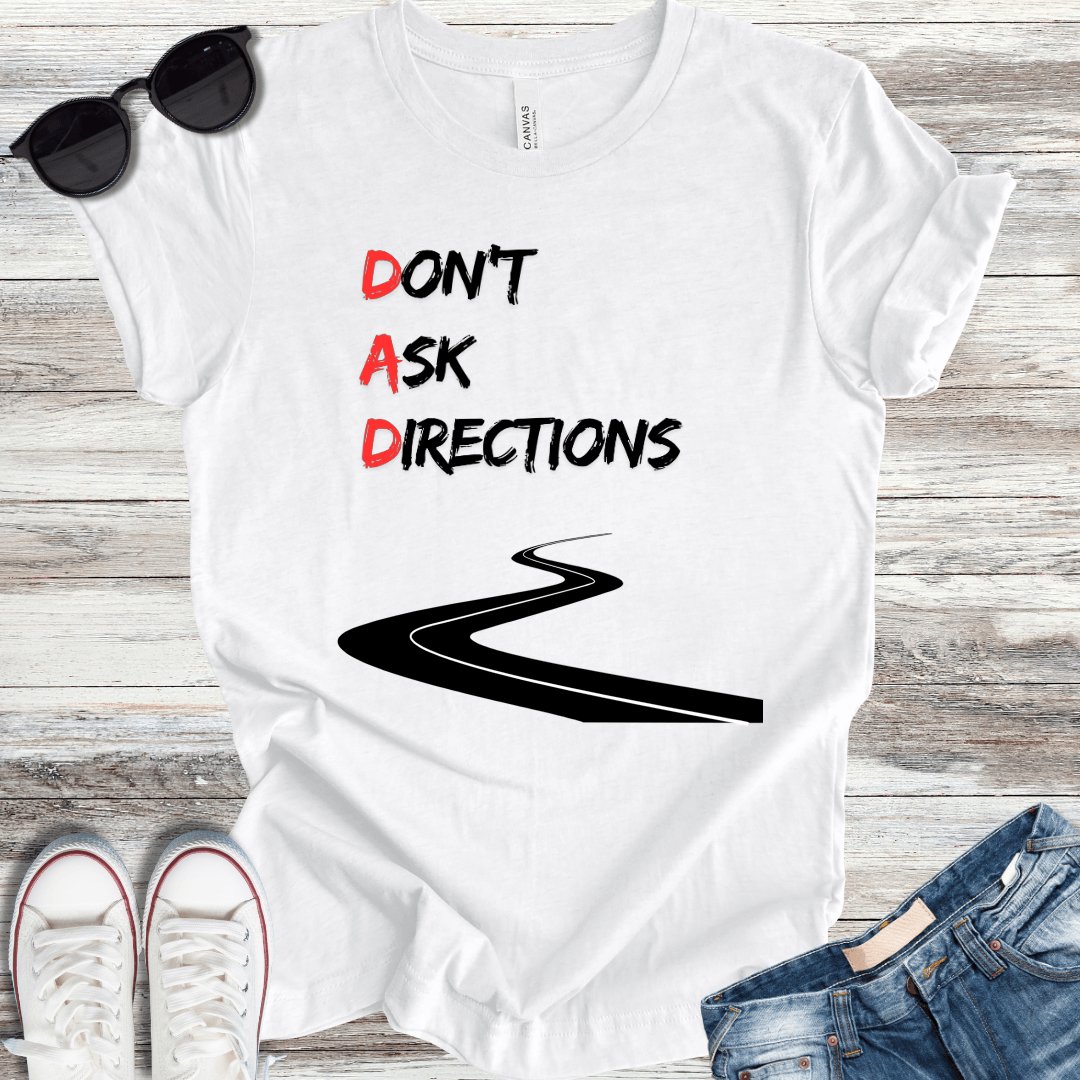 DAD: Don't Ask Directions T-Shirt - ParenTEES