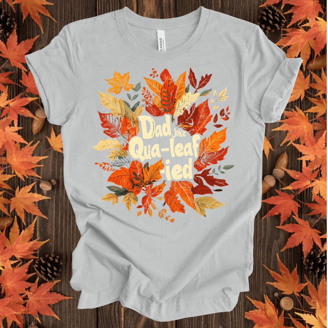 Dad Joke Qua - leaf - ied T-Shirt - ParenTEES