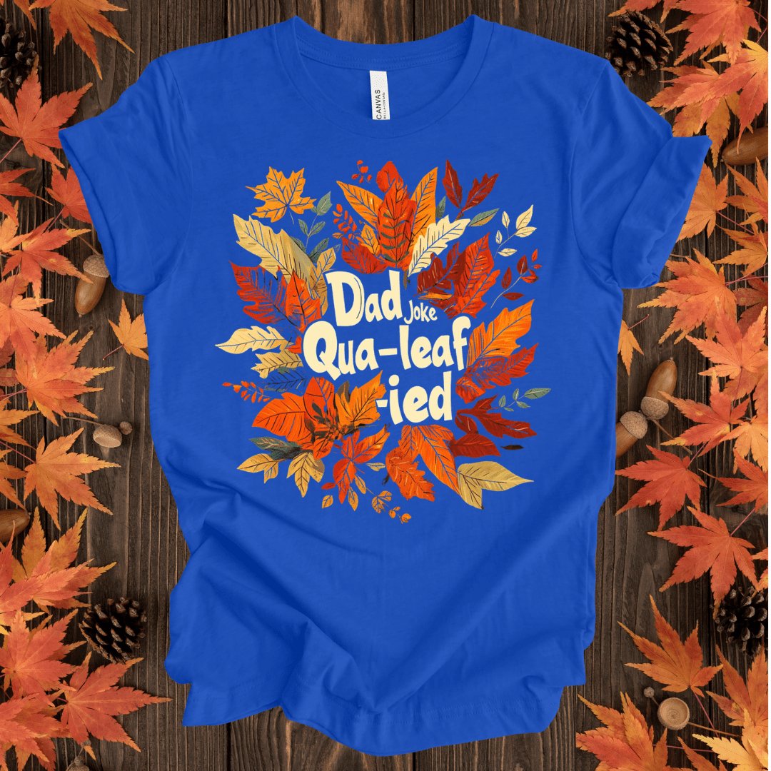 Dad Joke Qua - leaf - ied T-Shirt - ParenTEES