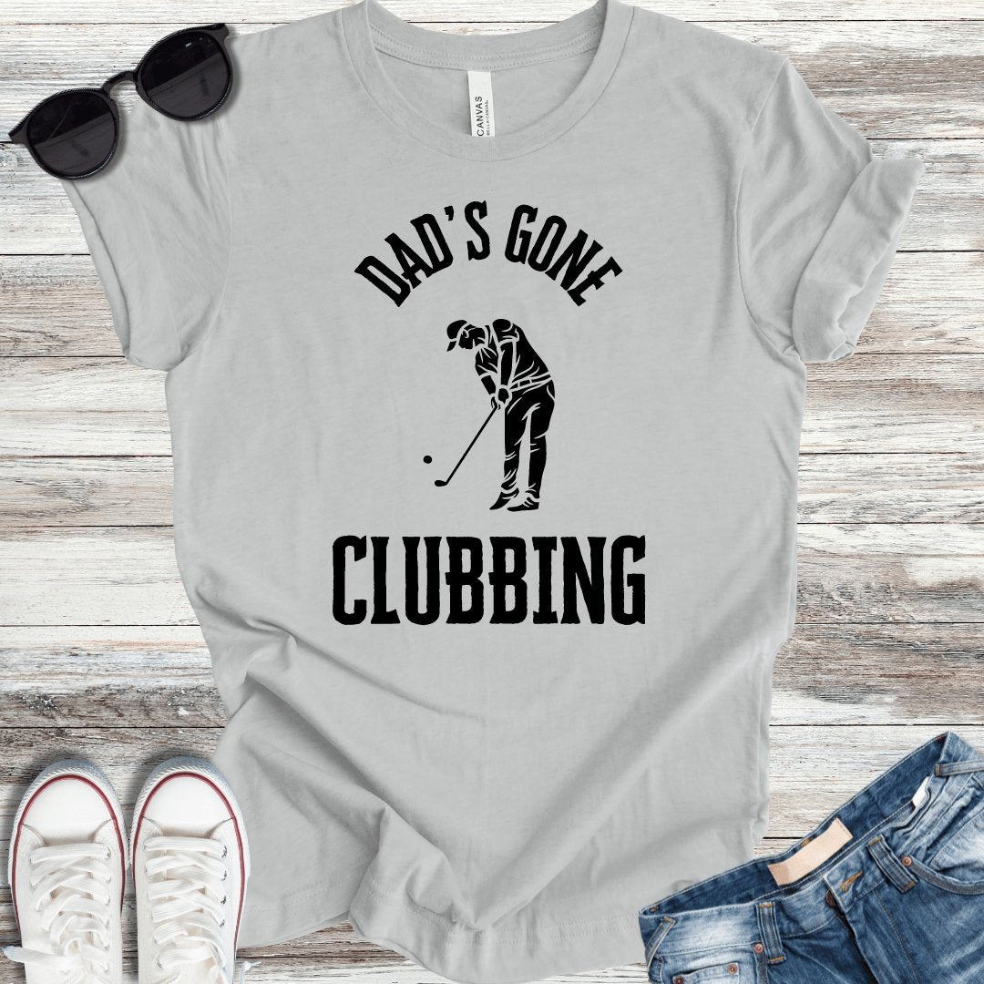 Dads Gone Clubbing T-Shirt - ParenTEES