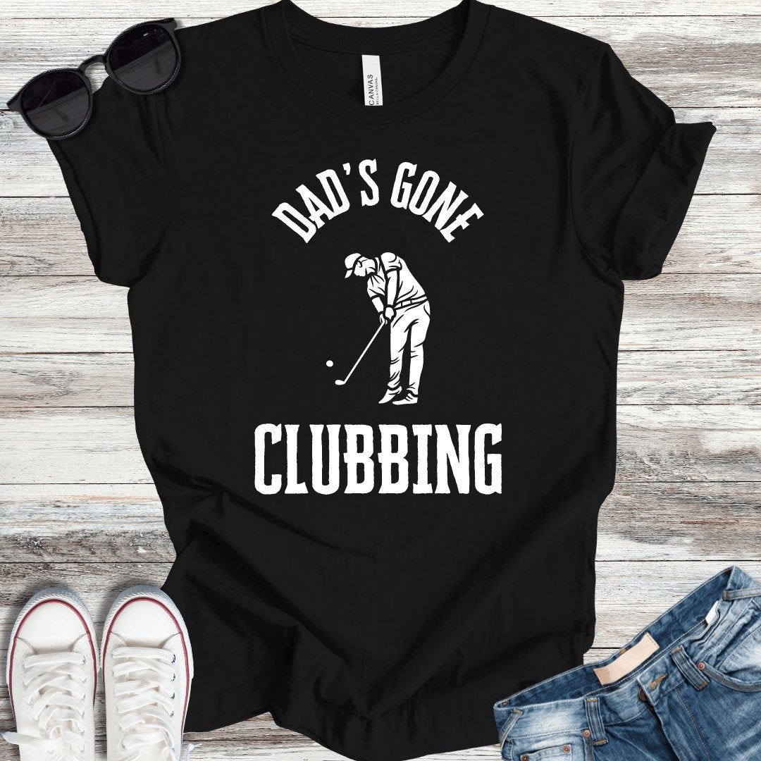 Dads Gone Clubbing T-Shirt - ParenTEES