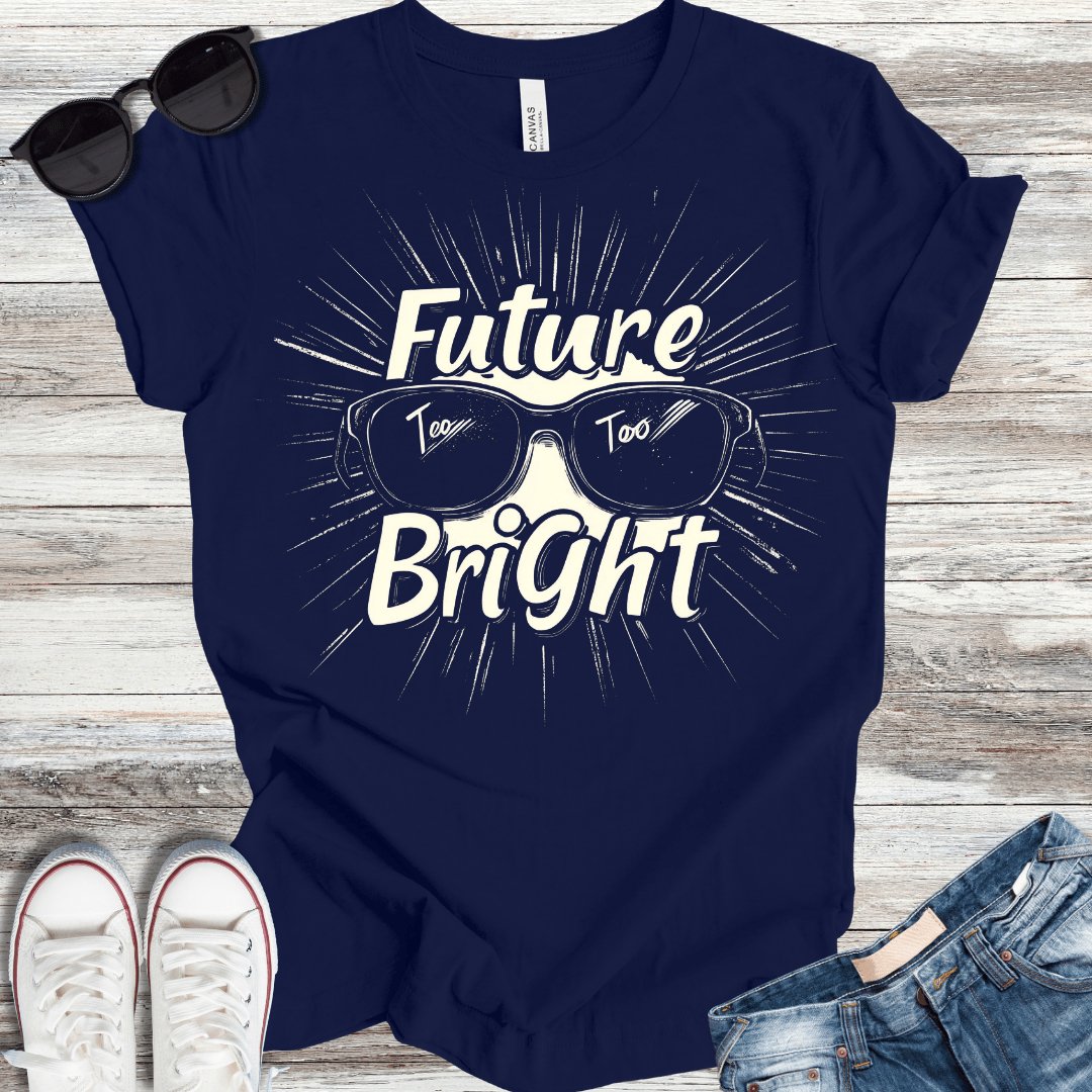 Future Too Bright T-Shirt - ParenTEES