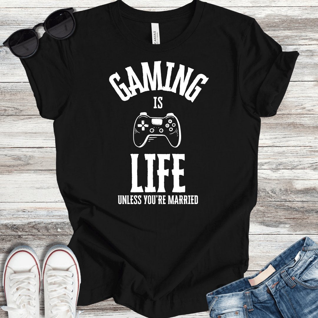 Gaming Is Life T-Shirt - ParenTEES