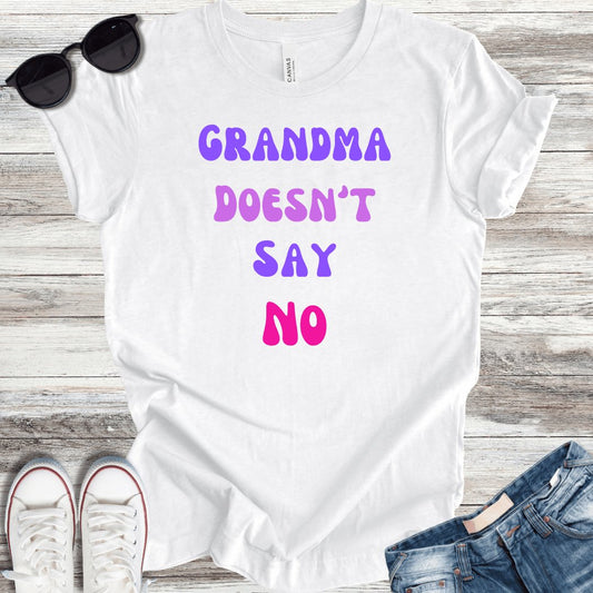 Grandma Doesn't Say No T-Shirt - ParenTEES