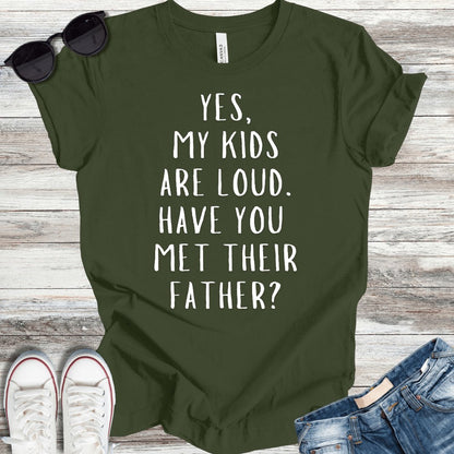 Loud Kids Loud Father T-Shirt - ParenTEES