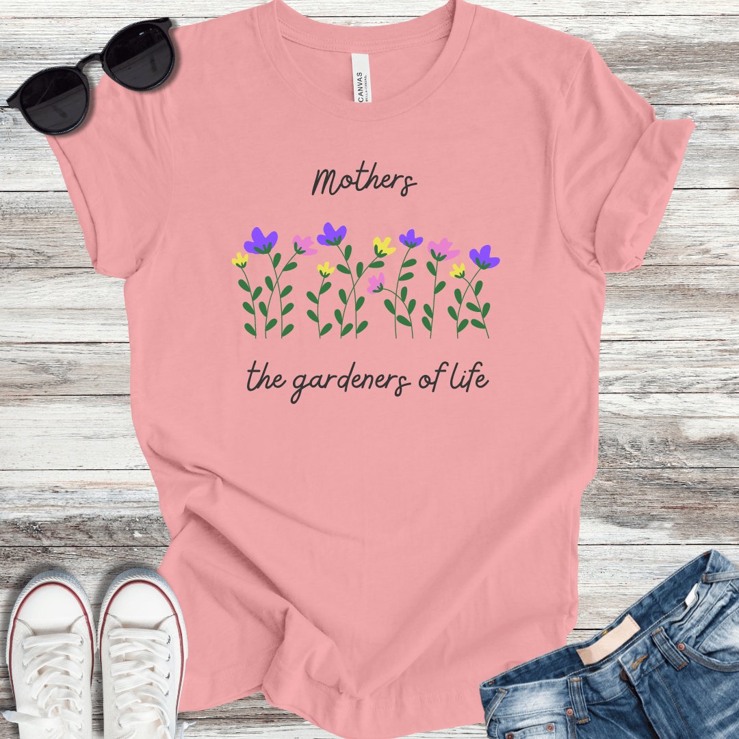 Mothers - Gardeners of Life T-Shirt - ParenTEES