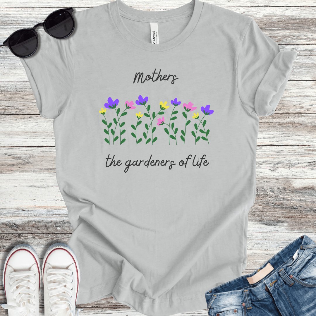 Mothers - Gardeners of Life T-Shirt - ParenTEES