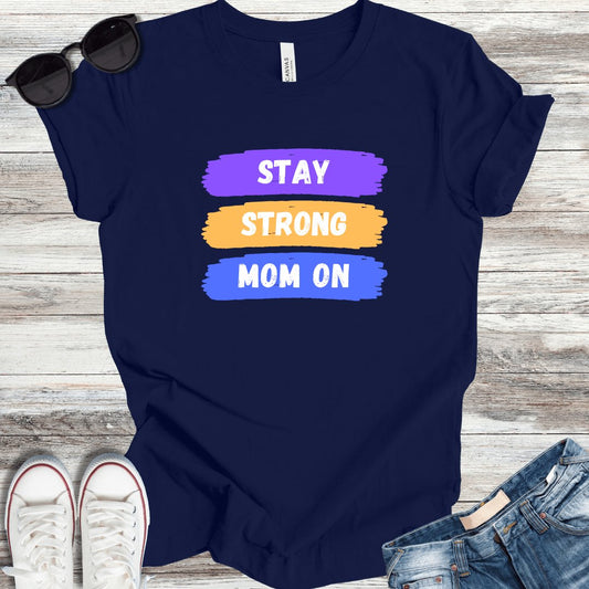 Stay Strong Mom On T-Shirt - ParenTEES